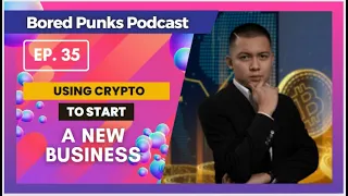 EP35: Business Opportunities to Expand from Crypto ft. James Afante (Bored Punks Podcast)