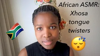 ASMR African Accent: Xhosa Tongue Twisters