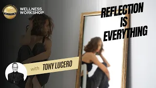 Everything is Your Reflection - Wellness Wisdom Workshop