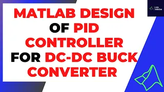 Tuning of PID - Design of PID controller for DC-DC Buck Converter