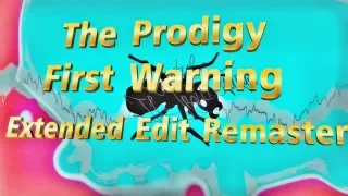 The Prodigy - First Warning (Extended Edit Remaster)