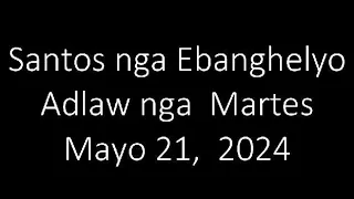 May 21, 2024 Daily Gospel Reading Cebuano Version