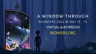 Bioneers 2022 - May 13-15 online and in person - Register now!
