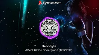 Neophyte - Recht uit de ondergrond (TitzZ Edit)