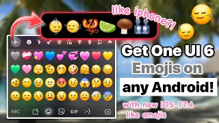 Get One UI 6 Emojis on any Android (like iOS 17.4 🙂‍↕️🙂‍↔️🐦‍🔥)