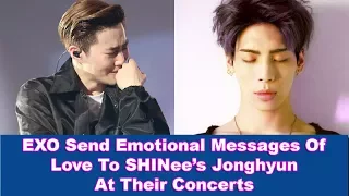 EXO Send Emotional Messages Of Love To SHINe e’s Jong hyun At Their Concerts