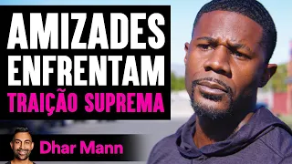 Amizades Enfrentam Traição Suprema | Dhar Mann Studios