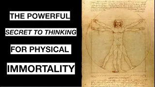 The Secret to Thinking for Physical Immortality