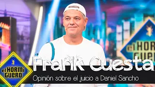 Frank Cuesta opina sobre el juicio de Daniel Sancho en Tailandia - El Hormiguero