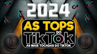 AS TOPS DO TIKTOK 2024 - SELEÇÃO HITS TIKTOK 2024 - AS MUSICAS MAIS TOCADAS DO TIK TOK CARNAVAL 2024