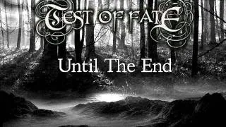 Test Of Fate - Until The End