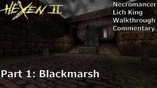 Hexen 2 (Necromancer, Lich King Difficulty) Walkthrough (Part 1: Blackmarsh)