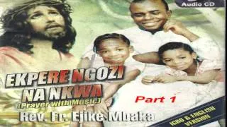 Ekpere Ngọzi na Nkwa (Prayer With Music) Part 1 - Father Mbaka