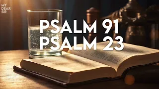 PSALM 23  PSALM 91 - The Two Most Powerful Prayers in the Bible!!