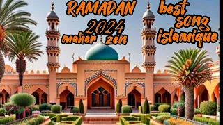 maher zen ramadan best songs islamique