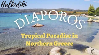 Diaporos Halkidikis - Tropical Paradise in Northern Greece