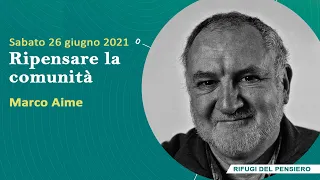 Marco Aime - Ripensare la comunità