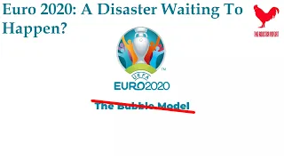 Euro 2020 / Euro 2021: A Disaster Waiting To Happen?