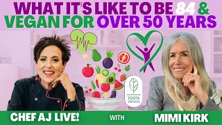 What it's like to be 84 & Vegan for Over 50 Years | CHEF AJ LIVE! with Mimi Kirk