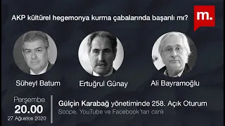 Açık Oturum (258) AKP kültürel hegemonya kurma çabalarında başarılı mı?