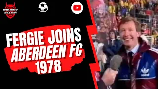 Fergie Joins Aberdeen FC 1978