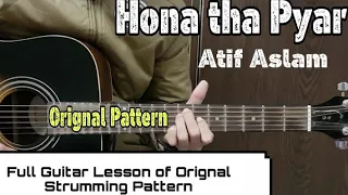 Hona Tha Pyar | Atif Aslam | Orignal Strumming Pattern-Full guitar lesson of chords+Strumming