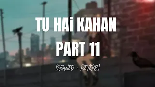 Tu Hai Kahan PART 11(Slowed Reverb) - Uraan | Raffey | Usama | Ahad | NRJ MUSIC