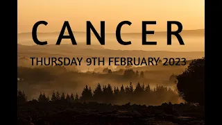 CANCER | THURSDAY THE 9TH OF FEBRUARY 2023