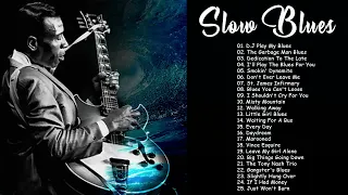 Slow Blues Music Compilation - Slow Blues Songs Of All Time