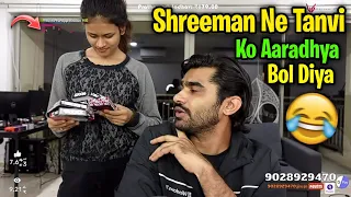 Shreeman Ne Tanvi Ko Aaradhya Bola 😂 || Tanvi Angry On Shreeman 😠