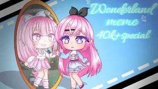 //Wonderland meme//Gachalife//40k+special// (SUPER OLD)