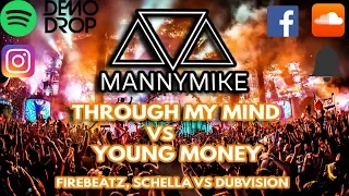 Firebeatz, Schella vs Dubvision - Through My Mind vs Young Money (MannyMike Mashup)