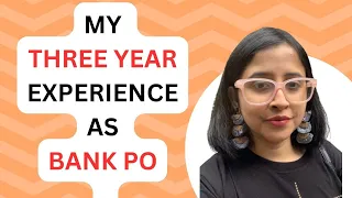 My Three Year Experience as a Bank PO| Life after IBPS PO| Anwesha