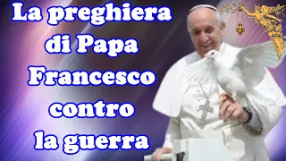 🔴La Preghiera di Papa Francesco contro la guerra🙏🙏🙏💖