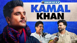 ਆਪਣੇ ਲੋਕ ਬੋਹੁਤ ਜਲਦੀ JUDGE ਕਰਦੇ ਨੇ -KAMAL KHAN exclusive PODCAST with Aman Aujla