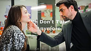 Kerem & Ayşe || We Don't Talk Anymore