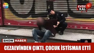 Cezaevinden çıktı, çocuk istismar etti