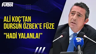 Ali Koç, Dursun Özbek'in Gerçek Yüzünü İfşa Etti ve Seslendi: Hadi Şimdi Yalanla!