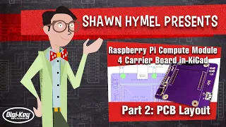How to Make a Raspberry Pi Compute Module 4 Carrier Board in KiCad - Part 2 | Digi-Key Electronics