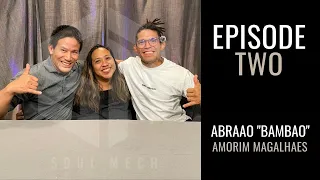 EP002 - The Growth Mindset w/ Guest ABRAAO "BAMBAO" AMORIM