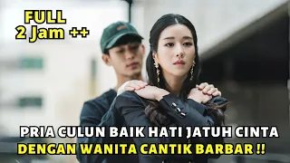 KETIKA PRIA CULUN BAIK HATI JATUH CINTA DENGAN WANITA CANTIK BARBAR - ALUR CERITA FULL EPISODE