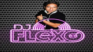 DJ FLEXO SUPER MEZCLAS VARIOS GENEROS 2022