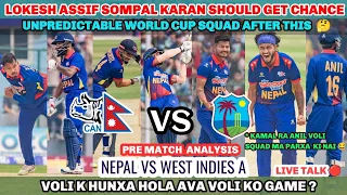 NEPAL VS WEST INDIES A T20 || PRE MATCH ANALYSIS | VOLI KO GAME KASTO  HOLA ? CAN WE WIN THIS SERIES