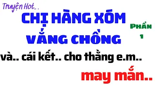 Chị Hàng Xóm Vắng Chồng (Phần 1) Tập Truyện Ngắn Ngôn Tình Về Cuộc Sống Gia Đình