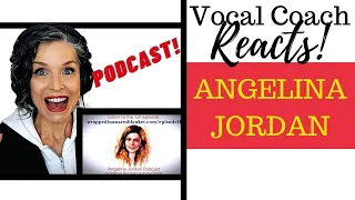 Angelina Jordan PODCAST! Vocal Coach Reacts and Deconstructs