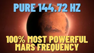 PURE 144.72  Hz 100% MOST POWERFUL Mars Frequency  For Male Testosterone and Sexual Energy Healing