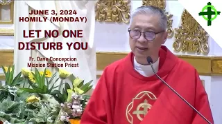 LET NOTHING DISTURB YOU - Homily by Fr. Dave Concepcion on June 3, 2024