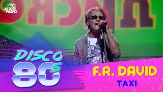 F.R.David - Taxi (Disco of the 80's Festival, Russia, 2013)