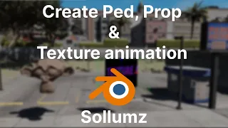 [Tutorial] Create custom ped, prop and texture animation using Sollumz 2.1 and Blender