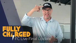 FC Live final update | Fully Charged